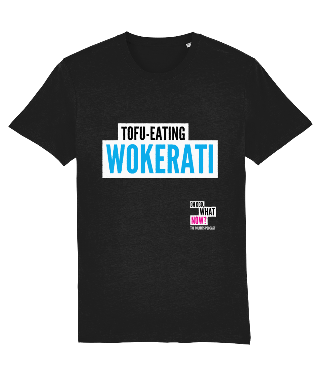 Oh God, What Now? TofuEating Wokerati tshirt PodMarket