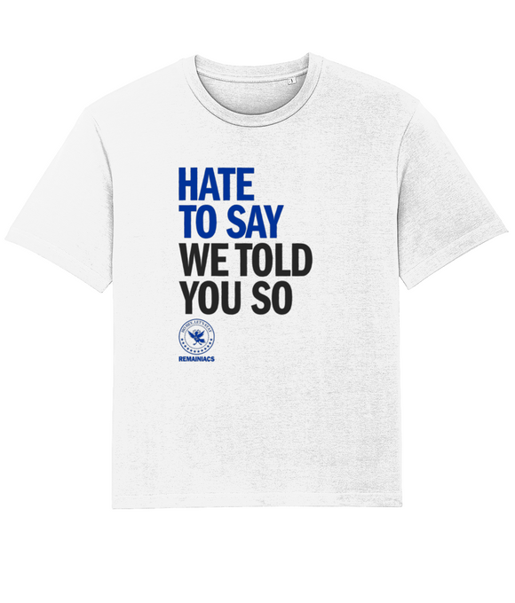 Remainiacs – Hate To Say We Told You So – T-shirt Black