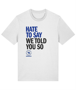 Remainiacs – Hate To Say We Told You So – T-shirt WHITE