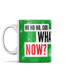 Oh God, What Now? - Ho Ho Ho - mug