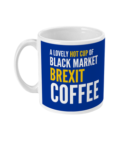 Remainiacs - A Lovely Hot Cup Of Black Market Brexit Coffee - mug